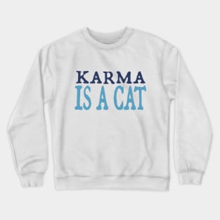 Karma is a Cat (navy and sky blue) Crewneck Sweatshirt